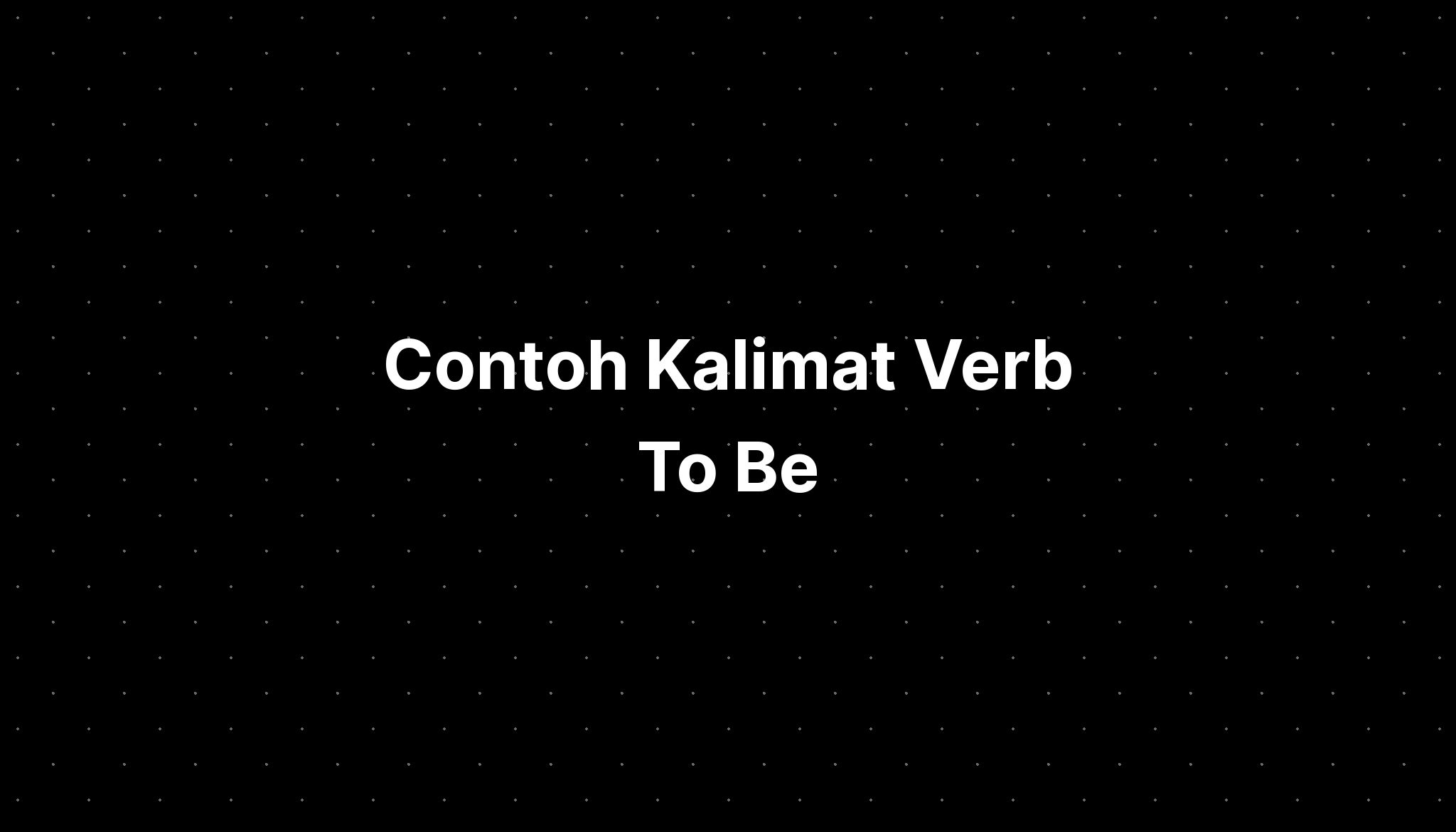 Contoh Kalimat Verb To Be - IMAGESEE